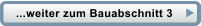 ...weiter zum Bauabschnitt 3