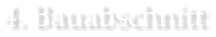 4. Bauabschnitt