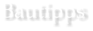 Bautipps