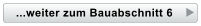 ...weiter zum Bauabschnitt 6