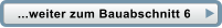 ...weiter zum Bauabschnitt 6